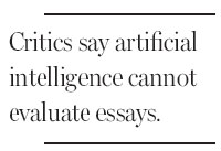 Use of machines to grade essays stirs debate